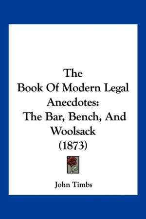 The Book Of Modern Legal Anecdotes de John Timbs