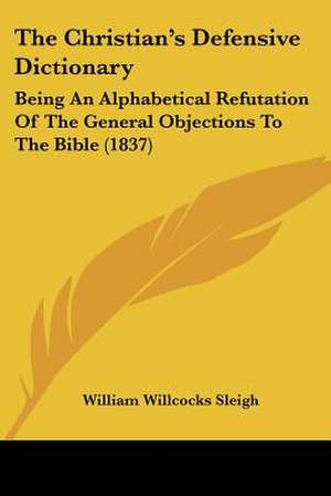 The Christian's Defensive Dictionary de William Willcocks Sleigh