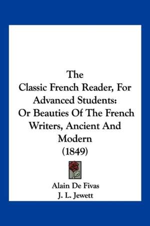 The Classic French Reader, For Advanced Students de Alain de Fivas