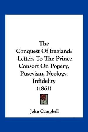 The Conquest Of England de John Campbell