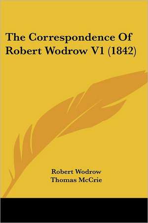 The Correspondence Of Robert Wodrow V1 (1842) de Robert Wodrow