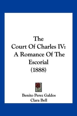 The Court Of Charles IV de Benito Perez Galdos