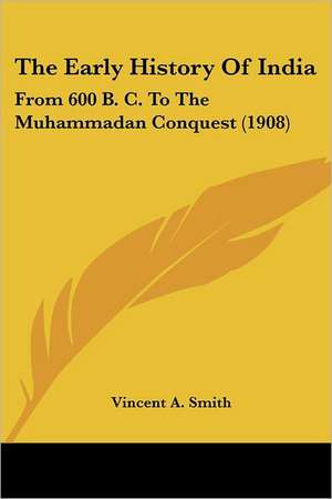 The Early History of India de Vincent Arthur Smith