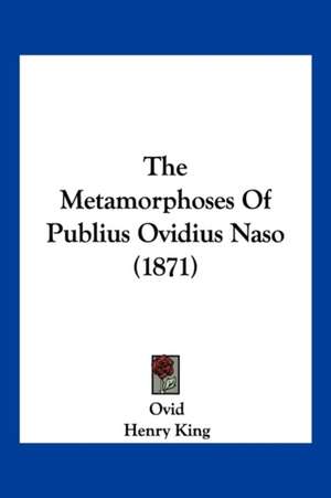 The Metamorphoses Of Publius Ovidius Naso (1871) de Ovid