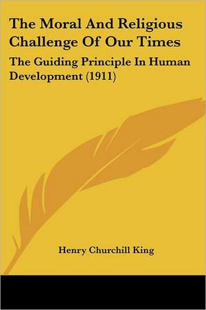 The Moral And Religious Challenge Of Our Times de Henry Churchill King