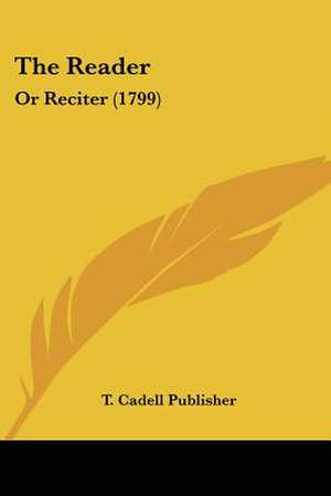 The Reader de T. Cadell Publisher
