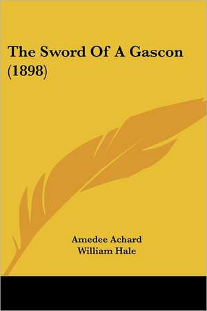 The Sword Of A Gascon (1898) de Amedee Achard