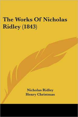 The Works Of Nicholas Ridley (1843) de Nicholas Ridley