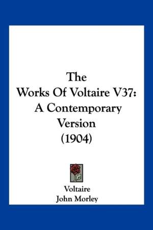 The Works Of Voltaire V37 de Voltaire