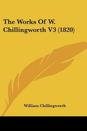 The Works Of W. Chillingworth V3 (1820) de William Chillingworth