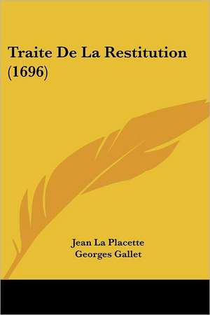 Traite De La Restitution (1696) de Jean La Placette