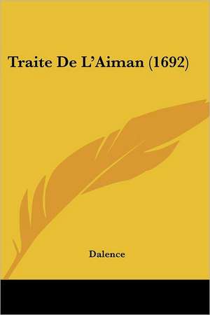 Traite De L'Aiman (1692) de Dalence