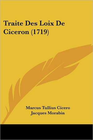 Traite Des Loix De Ciceron (1719) de Marcus Tullius Cicero