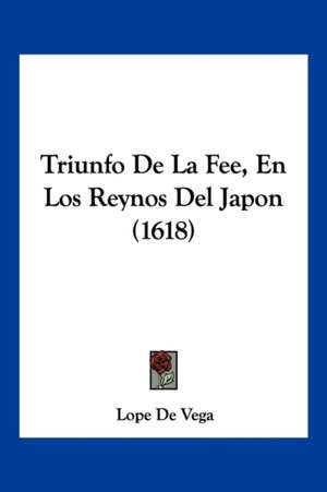 Triunfo de La Fee, En Los Reynos del Japon (1618) de Lope De Vega