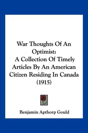 War Thoughts Of An Optimist de Benjamin Apthorp Gould