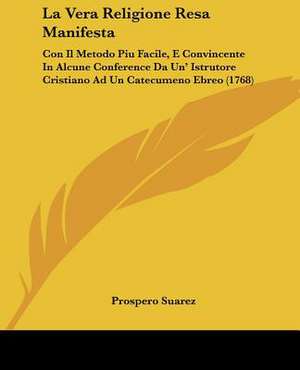 La Vera Religione Resa Manifesta de Prospero Suarez