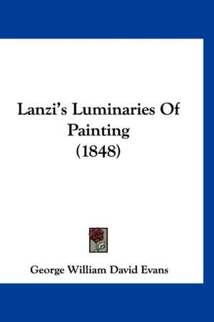 Lanzi's Luminaries Of Painting (1848) de George William David Evans