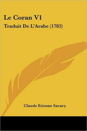 Le Coran V1 de Claude Etienne Savary