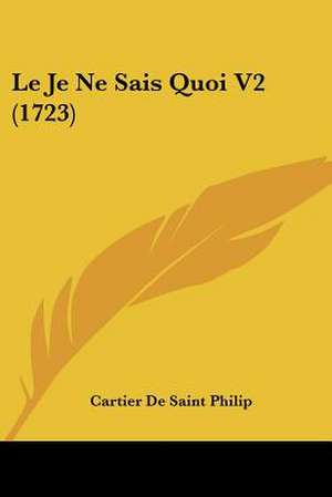 Le Je Ne Sais Quoi V2 (1723) de Cartier De Saint Philip