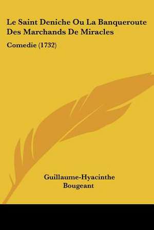 Le Saint Deniche Ou La Banqueroute Des Marchands De Miracles de Guillaume-Hyacinthe Bougeant