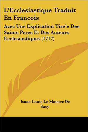 L'Ecclesiastique Traduit En Francois de Isaac-Louis Le Maistre De Sacy