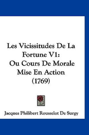 Les Vicissitudes De La Fortune V1 de Jacques Philibert Rousselot De Surgy