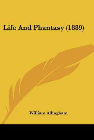 Life And Phantasy (1889) de William Allingham