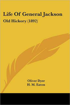 Life Of General Jackson de Oliver Dyer