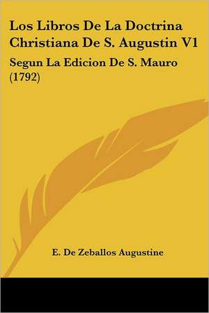 Los Libros De La Doctrina Christiana De S. Augustin V1 de E. De Zeballos Augustine