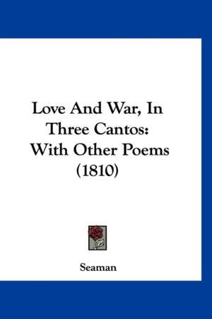 Love And War, In Three Cantos de Seaman