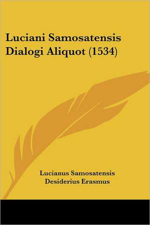 Luciani Samosatensis Dialogi Aliquot (1534) de Lucianus Samosatensis