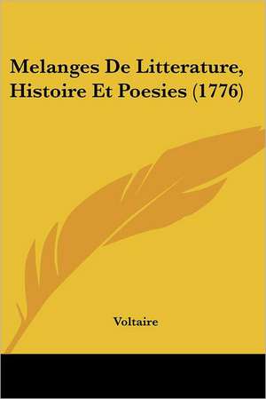 Melanges De Litterature, Histoire Et Poesies (1776) de Voltaire