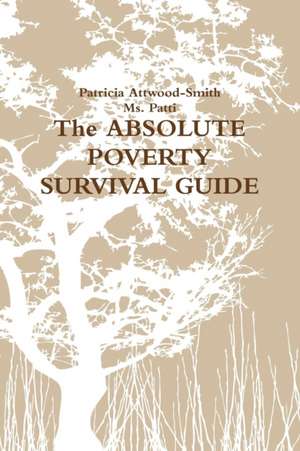 The ABSOLUTE POVERTY SURVIVAL GUIDE de Patricia Attwood-Smith