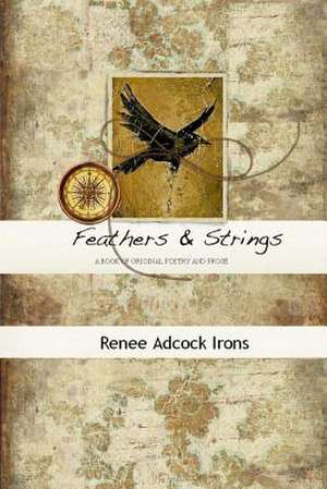 Feathers & Strings de Renee Adcock Irons