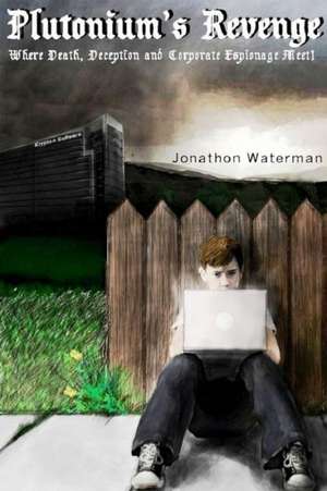 Plutonium's Revenge de Jonathon Waterman