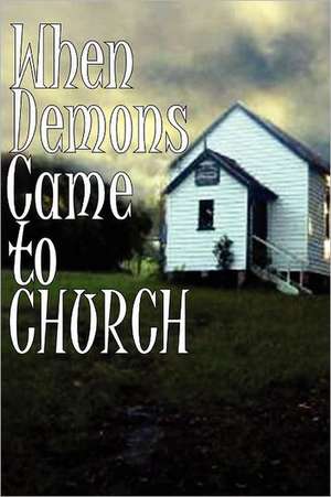 When Demons Came to Church de Tony Rowland