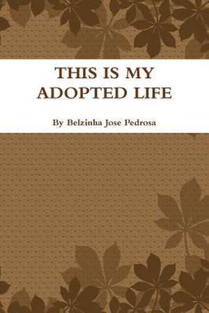 This Is My Adopted Life de Belzinha Pedrosa