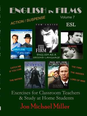 English in Films Vol. 7 Catch Me If You Can, The Firm, The Insider, Lord of War, The Matrix--ESL Exercises de Jon Michael Miller