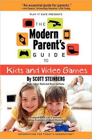 The Modern Parent's Guide to Kids and Video Games de Scott Steinberg