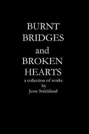 Burnt Bridges and Broken Hearts de Jesse Strickland