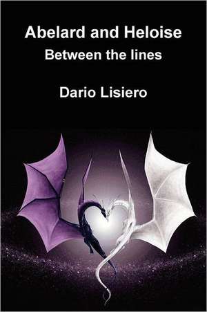 Abelard and Heloise. Between the Lines: Tennis Essentials for Up & Coming Juniors de Dario Lisiero