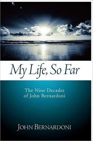 My Life, So Far de John Bernardoni