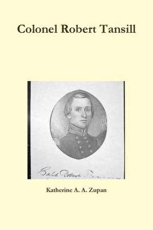 Colonel Robert Tansill de Zupan Katherine A A