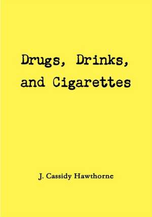 Drugs, Drinks, and Cigarettes de Justin Hawthorne