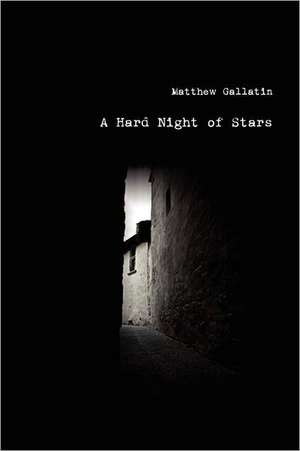 Hard Night of Stars de Matthew Gallatin