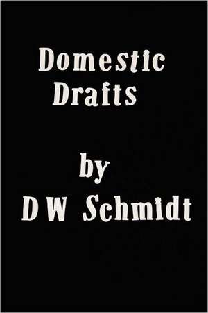 Domestic Drafts de D. W. Schmidt