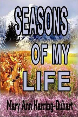 Seasons of My Life de Mary Ann Harring-Duhart