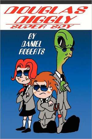 Douglas Diggly Super Spy de Daniel Roberts