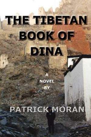 The Tibetan Book of Dina: The Book of Genesis de Patrick Moran