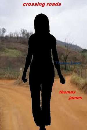 Crossing Roads de Thomas James